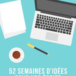 52 semaines d'idées pour vos écrits