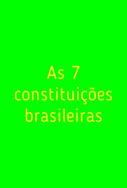 7 Constituições Brasileiras
