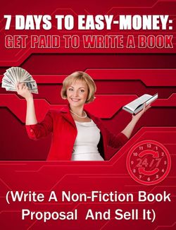 7 Days To Easy-Money Get Paid To Write A Book
