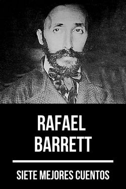 7 mejores cuentos de Rafael Barrett