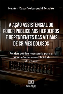 A ação assistencial do poder público aos herdeiros e dependentes das vítimas de crimes dolosos