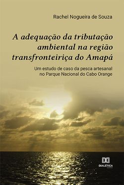 A adequação da tributação ambiental na região transfronteiriça do Amapá