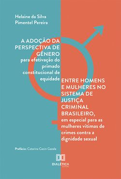A adoção da perspectiva de gênero para efetivação do primado constitucional de equidade entre homens e mulheres no sistema de justiça criminal brasileiro, em especial para as mulheres vítimas de crime
