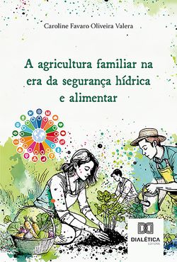 A agricultura familiar na era da segurança hídrica e alimentar