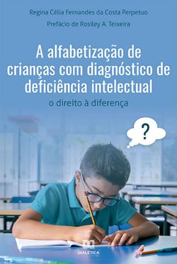 A alfabetização de crianças com diagnóstico de deficiência intelectual