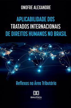 A Aplicabilidade dos Tratados Internacionais de Direitos Humanos no Brasil