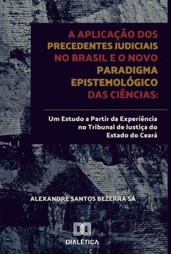 A aplicação dos precedentes judiciais no Brasil e o novo paradigma epistemológico das ciências