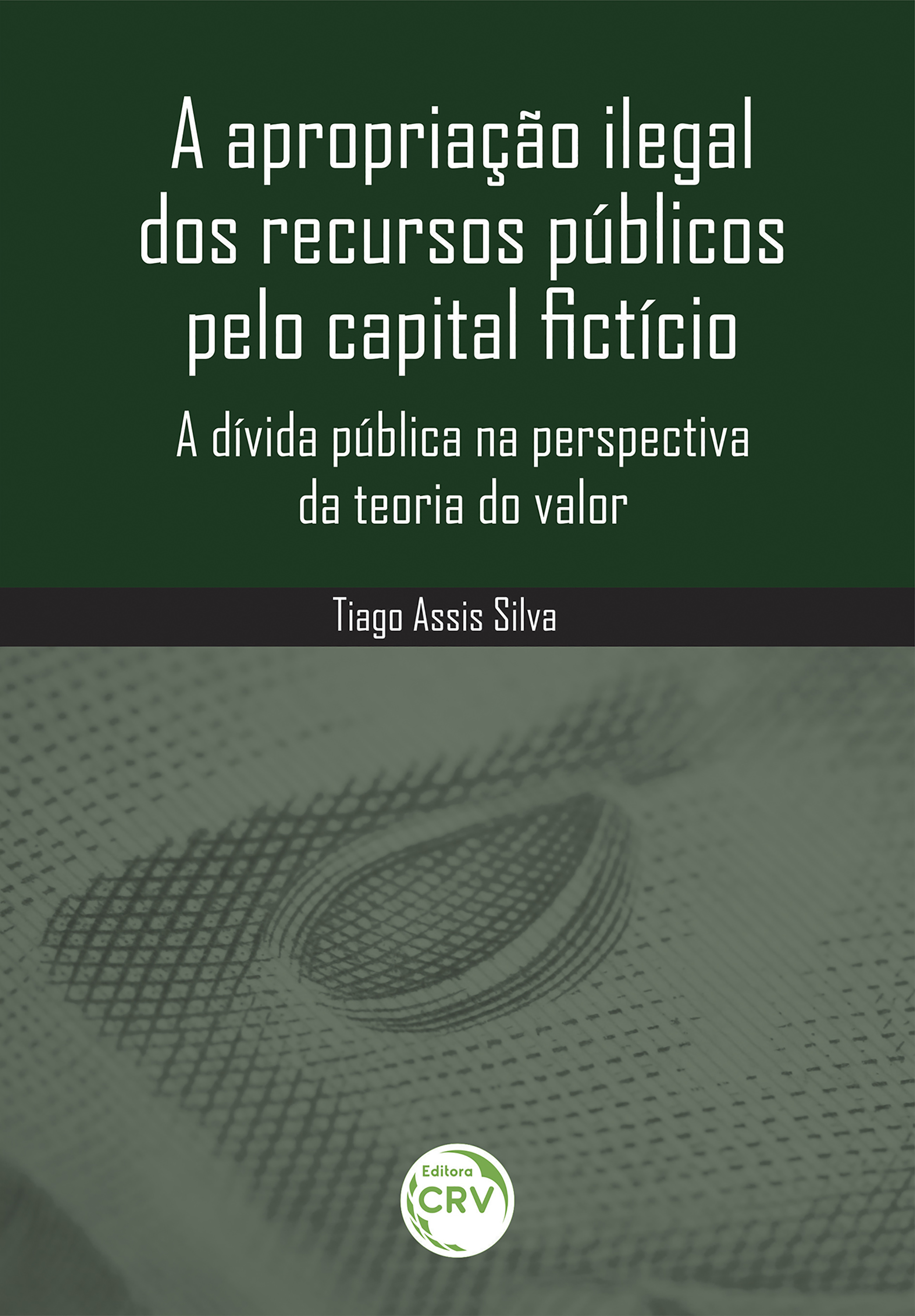 A apropriação ilegal dos recursos públicos pelo capital fictício