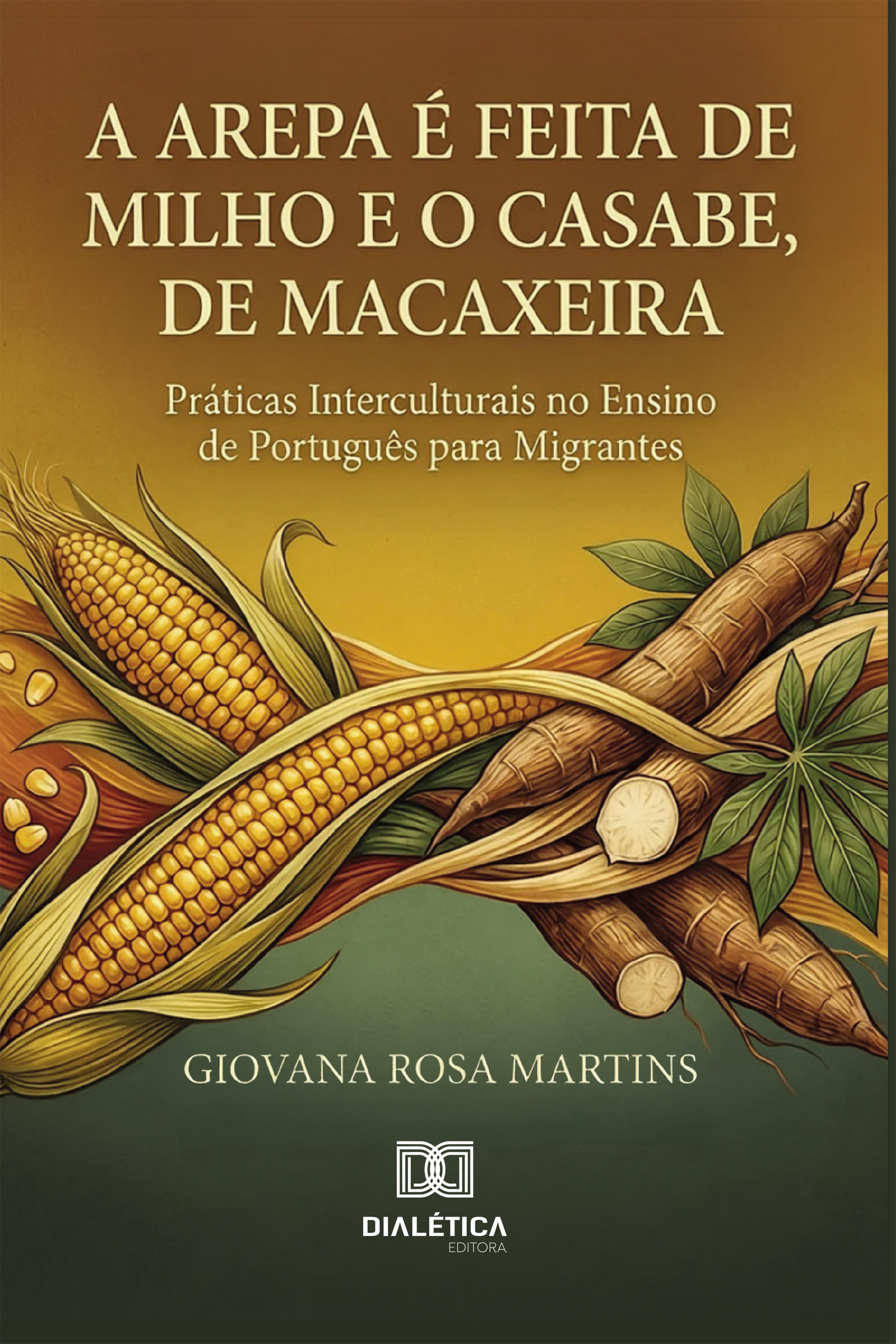 A Arepa é Feita de Milho e o Casabe, de Macaxeira