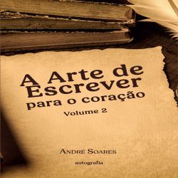 A Arte de Escrever para o Coração - Volume II