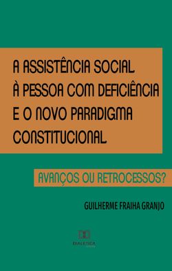 A assistência social à pessoa com deficiência e o novo paradigma constitucional