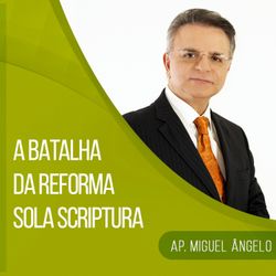 A batalha da Reforma Sola Scriptura