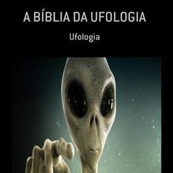 A BÍBLIA DA UFOLOGIA