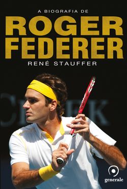 A biografia de Roger Federer