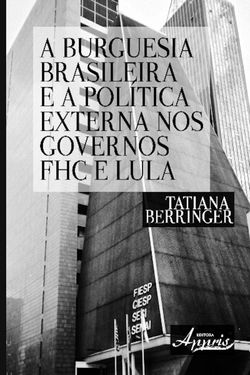 A burguesia brasileira e a política externa nos governos fhc e lula