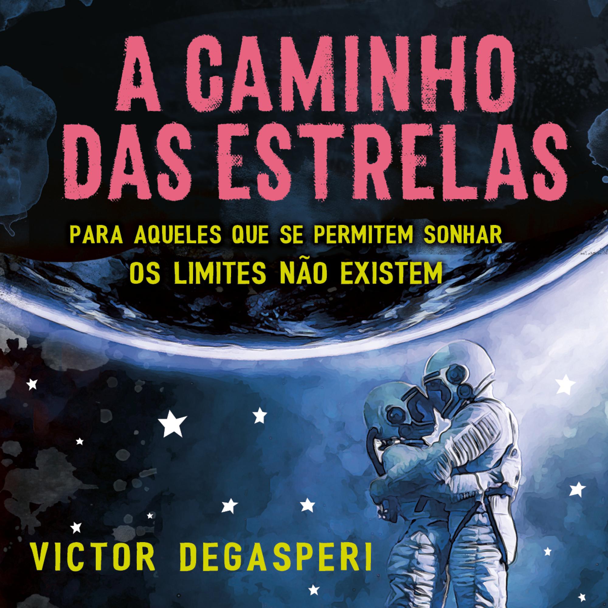 A caminho das estrelas: Para aqueles que se permitem sonhar os limites não existem