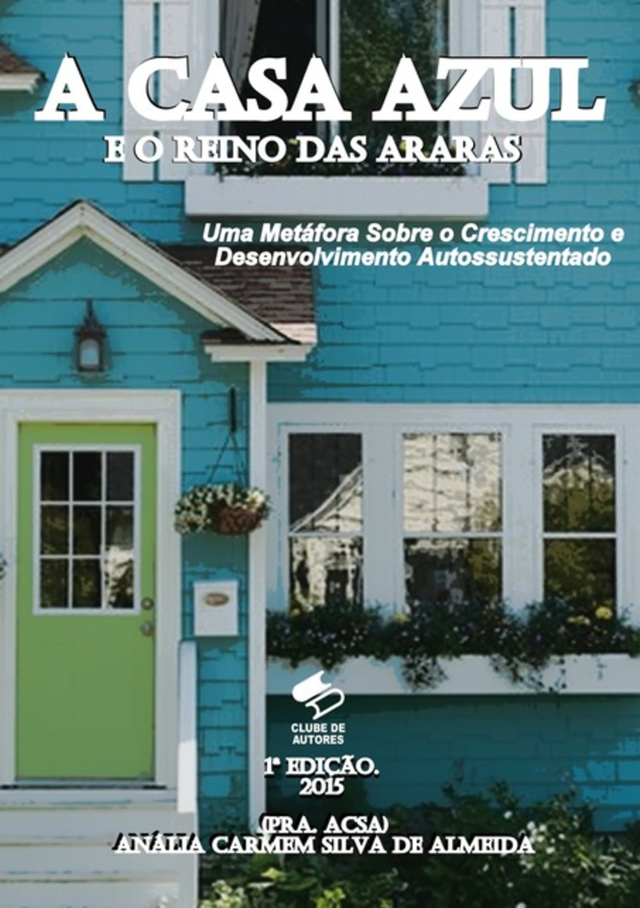 A Casa Azul E O Reino Das Araras: Uma Metáfora Sobre O Crescimento E Desenvolvimento Autossustentado