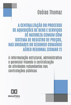 A centralização do processo de aquisições de bens e serviços de natureza comum com Sistema de Registro de Preços, nas Unidades do Segundo Comando Aéreo Regional (COMAR 2)