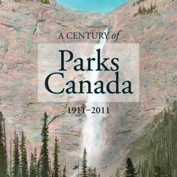 A Century of Parks Canada, 1911-2011