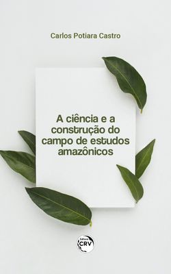 A ciência e a construção do campo de estudos amazônicos