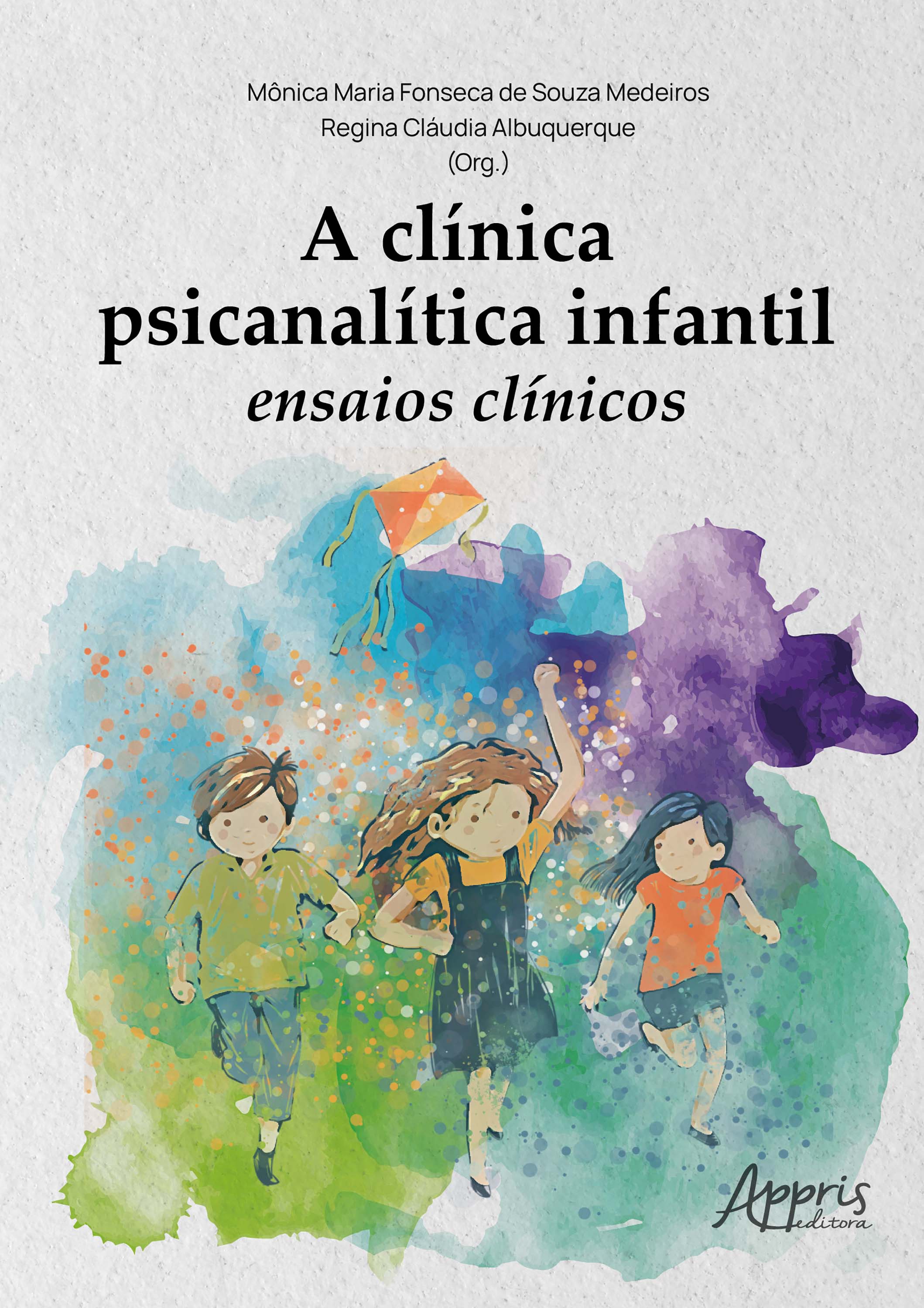 A Clínica Psicanalítica Infantil: Ensaios Clínicos