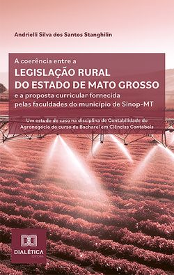 A coerência entre a legislação rural do estado de Mato Grosso e a proposta curricular fornecida pelas faculdades do município de Sinop-MT