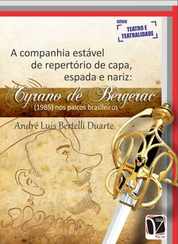 A Companhia estável de repertório de capa, espada e nariz - Cyrano de Bergerec (1985) nos palcos brasileiros