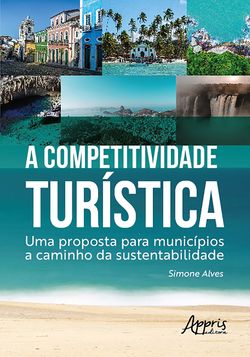 A Competitividade Turística: Uma Proposta para Municípios a Caminho da Sustentabilidade