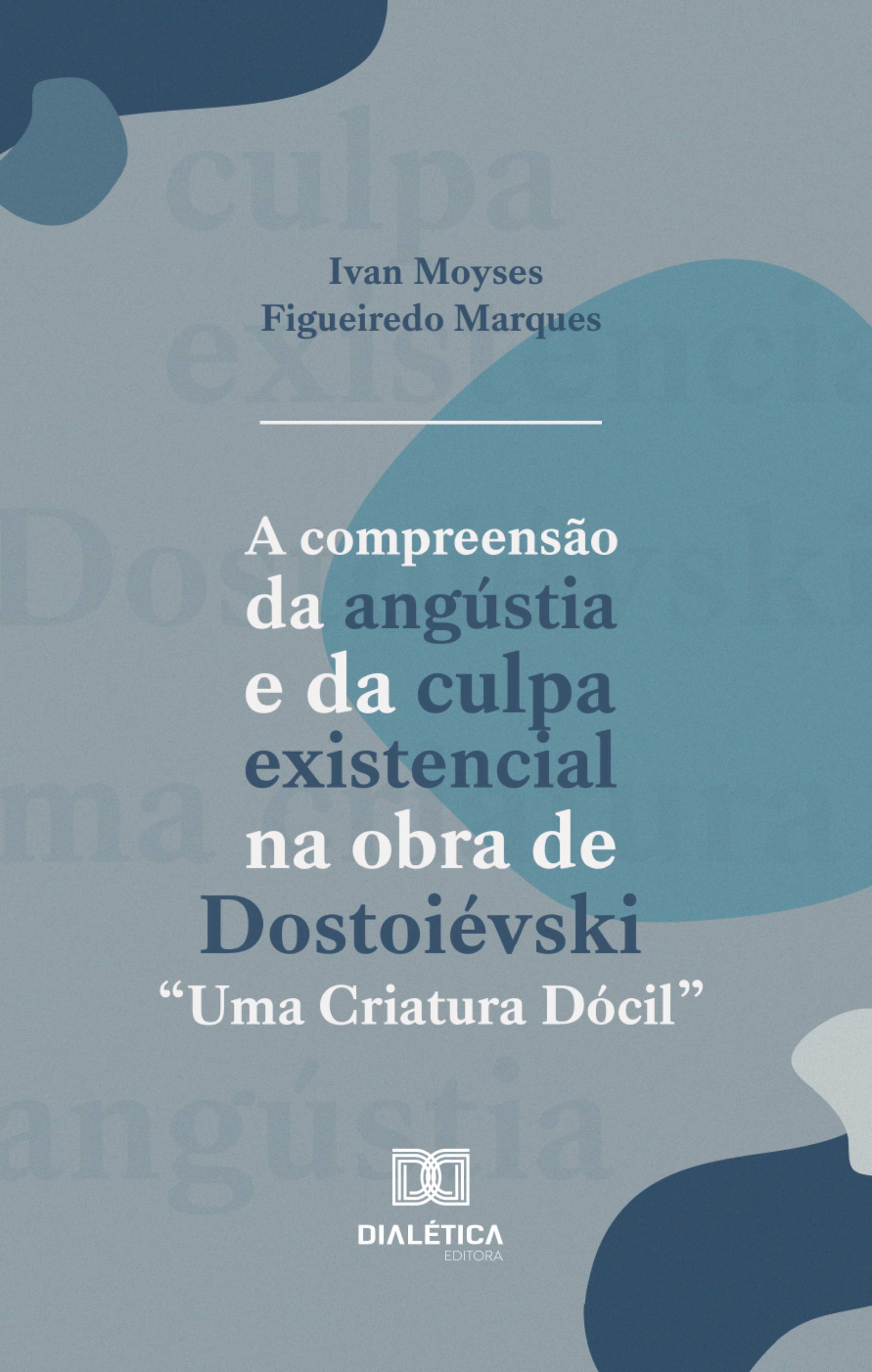 A compreensão da angústia e da culpa existencial na obra de Dostoiévski 