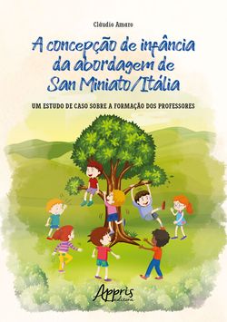 A Concepção de Infância da Abordagem de San Miniato/Itália: Um Estudo de Caso Sobre a Formação dos Professores