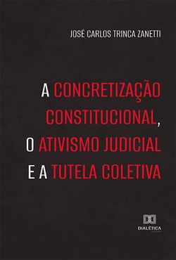 A concretização constitucional, o ativismo judicial e a tutela coletiva