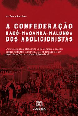 A Confederação Nagô-Macamba-Malunga dos Abolicionistas