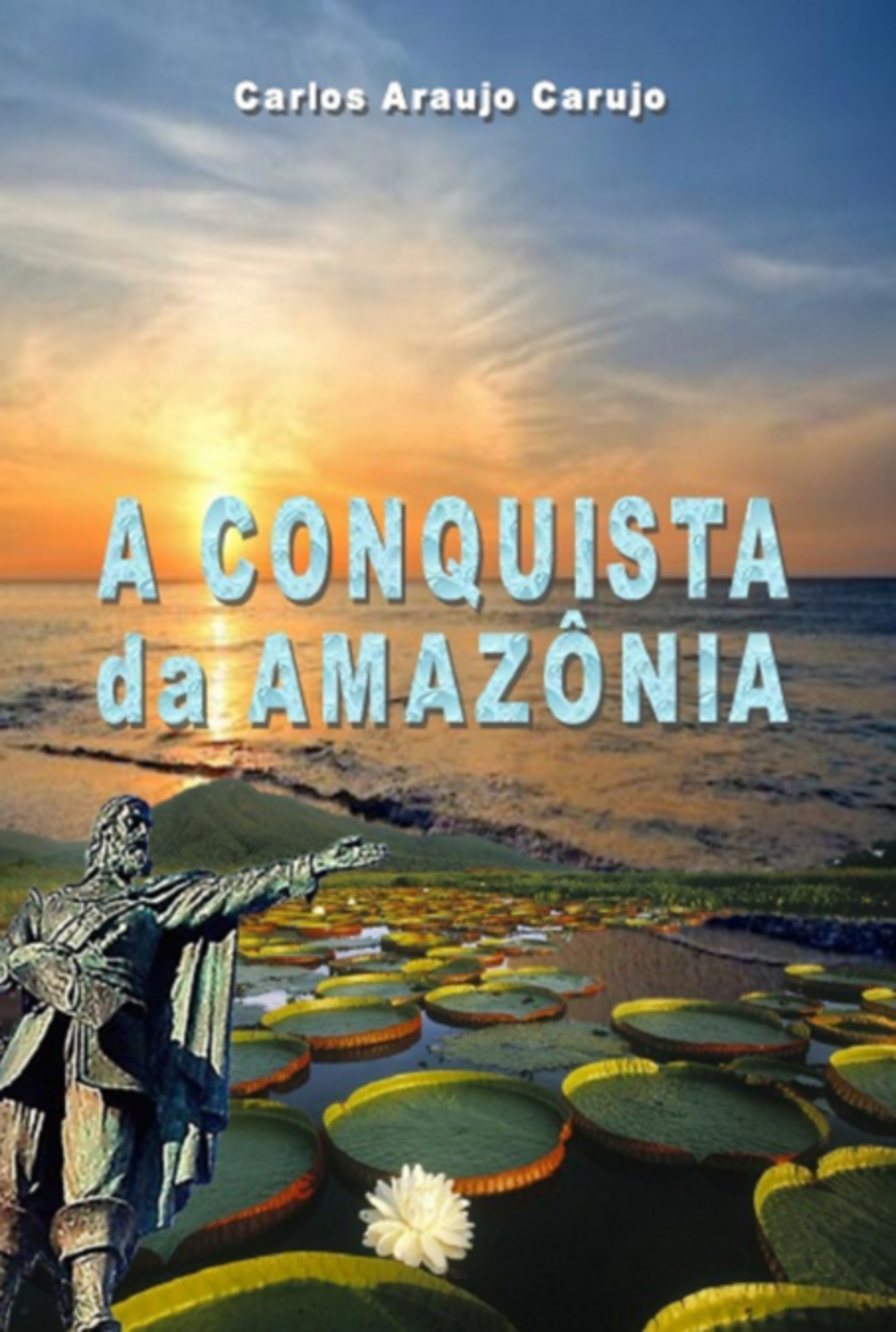 A Conquista Da Amazônia