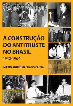A construção do antitruste no Brasil
