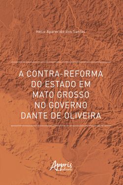 A Contra-Reforma do Estado em Mato Grosso no Governo Dante de Oliveira