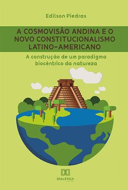 A cosmovisão andina e o Novo Constitucionalismo Latino-americano