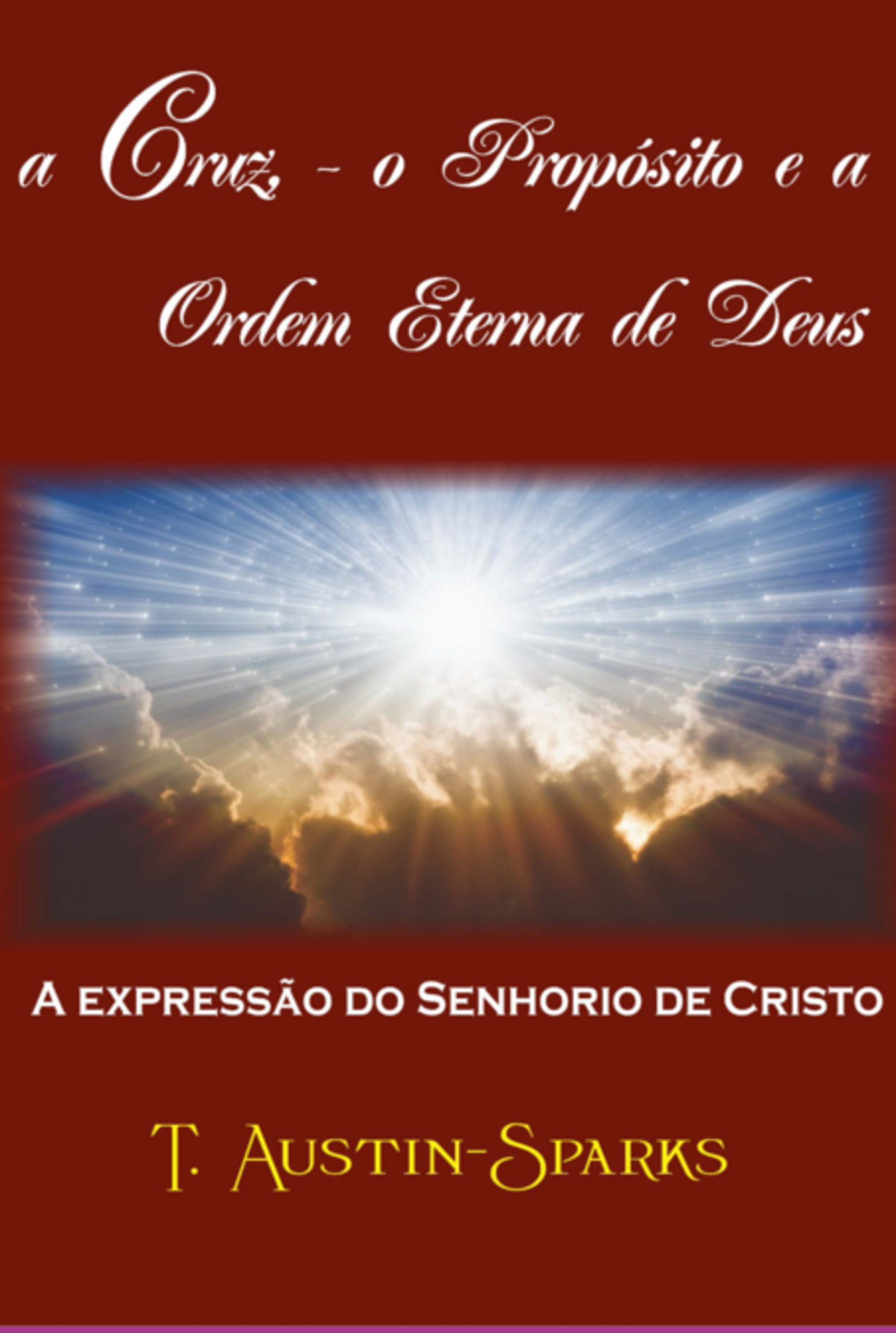 A Cruz - O Propósito E Ordem Eterna De Deus