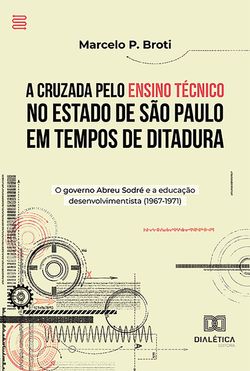 A Cruzada pelo Ensino Técnico no Estado de São Paulo em Tempos de Ditadura