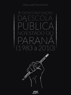 A democratização da escola pública no estado do Paraná (1983 a 2010)