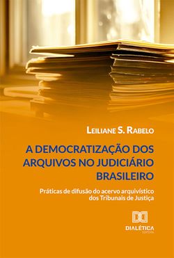A democratização dos arquivos no judiciário brasileiro