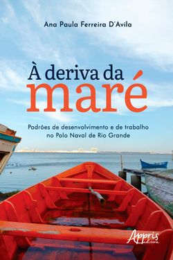 À deriva da maré: padrões de desenvolvimento e de trabalho no Polo Naval de Rio Grande