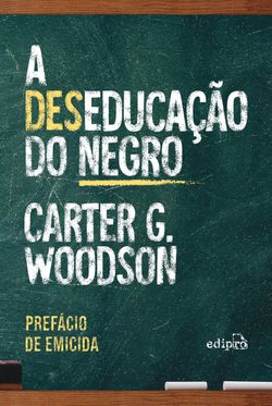 A deseducação do negro - Com prefácio de Emicida