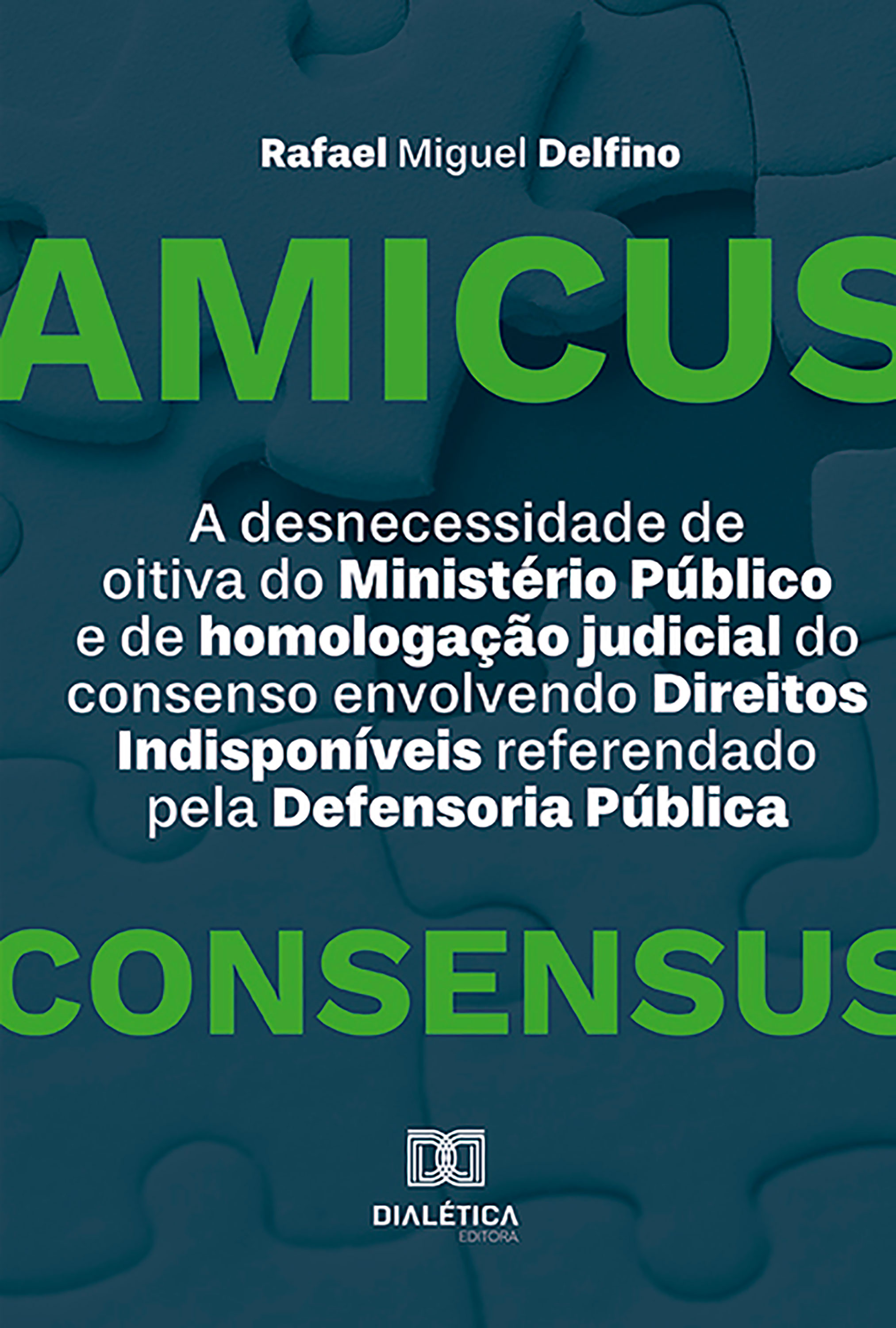 A desnecessidade de oitiva do Ministério Público e de homologação judicial do consenso envolvendo Direitos Indisponíveis referendado pela Defensoria Pública