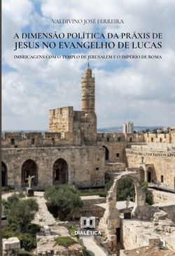 A dimensão política da práxis de Jesus no Evangelho de Lucas