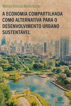 A Economia Compartilhada como alternativa para o desenvolvimento urbano sustentável