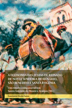 A economia das festas de reinado de Nossa Senhora do Rosário, São Benedito e Santa Efigência