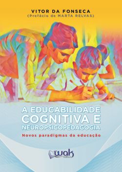 A Educabilidade Cognitiva e Neuropsicopedagogia