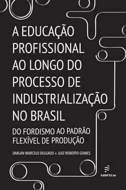 A educação profissional ao longo do processo de industrialização no Brasil