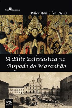 A elite eclesiástica no bispado do Maranhão