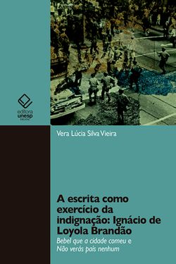 A escrita como exercício da indignação: Ignácio de Loyola Brandão